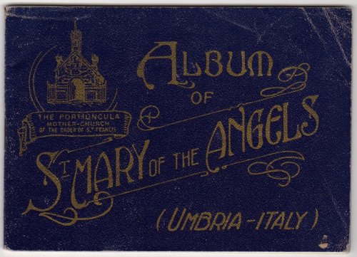 THE FRANCISCAN SANCTUARIES OF ST. MARY OF THE ANGELS, AND OF ASSISI (COVER TITLE: ALBUM OF ST. MARY OF THE ANGELS, UMBRIA - ITALY)