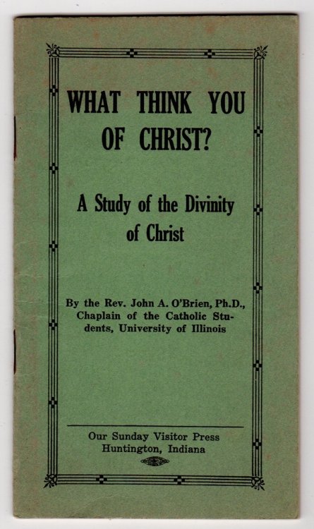 WHAT THINK YOU OF CHRIST: A STUDY OF THE DIVINITY OF CHRIST (FIVE CENT PAMPHLETS, NO. 15)