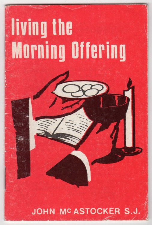 LIVING THE MORNING OFFERING: A PATHWAY TO WORK-A-DAY SANCTITY