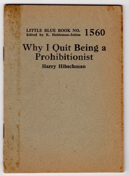 WHY I QUIT BEING A PROHIBITIONIST (LITTLE BLUE BOOK NO. 1560)