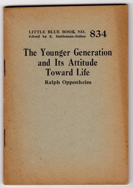 THE YOUNGER GENERATION AND ITS ATTITUDE TOWARD LIFE (LITTLE BLUE BOOK NO. 834)