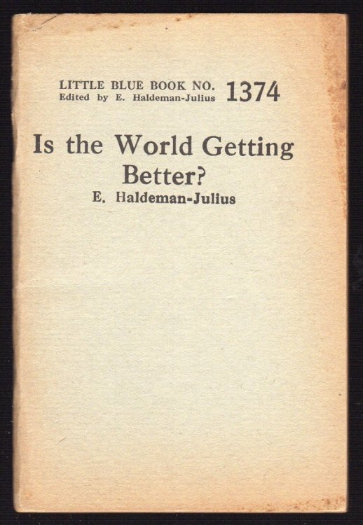 IS THE WORLD GETTING BETTER (LITTLE BLUE BOOK NO. 1374)