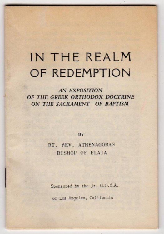 IN THE REALM OF REDEMPTION: AN EXPOSITION OF THE GREEK ORTHODOX DOCTRINE ON THE SACRAMENT OF BAPTISM