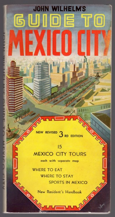 JOHN WILHELM'S GUIDE TO MEXICO CITY