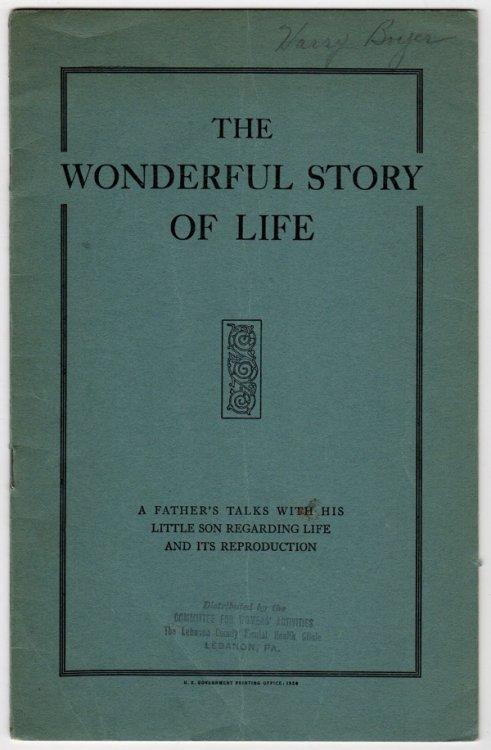 THE WONDERFUL STORY OF LIFE: A FATHER'S TALKS WITH HIS LITTLE SON REGARDING LIFE AND ITS REPRODUCTION