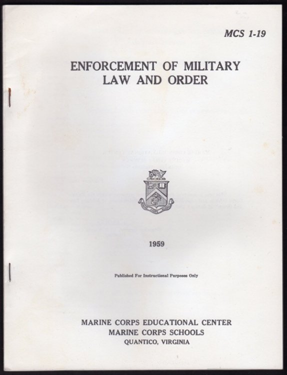 ENFORCEMENT OF MILITARY LAW AND ORDER, MCS 1-19 and ENFORCEMENT OF MILITARY LAW AND ORDER, ASSIGNMENT PAMPHLET, OFFICERS BASIC EXTENSION COURSE, SUBCOURSE 3107