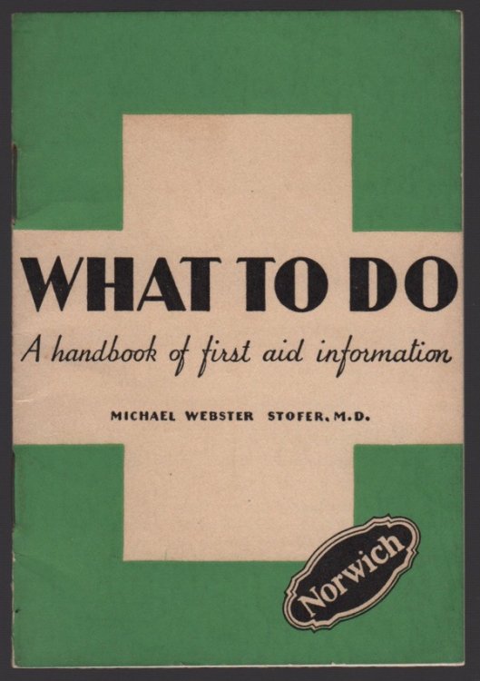 WHAT TO DO: A HANDBOOK OF FIRST AID INFORMATION