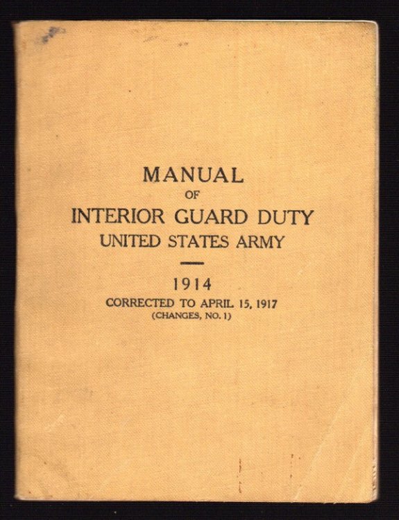 MANUAL OF INTERIOR GUARD DUTY, UNITED STATES ARMY, 1914, CORRECTED TO APRIL 15, 1917 (CHANGES, NO. 1)
