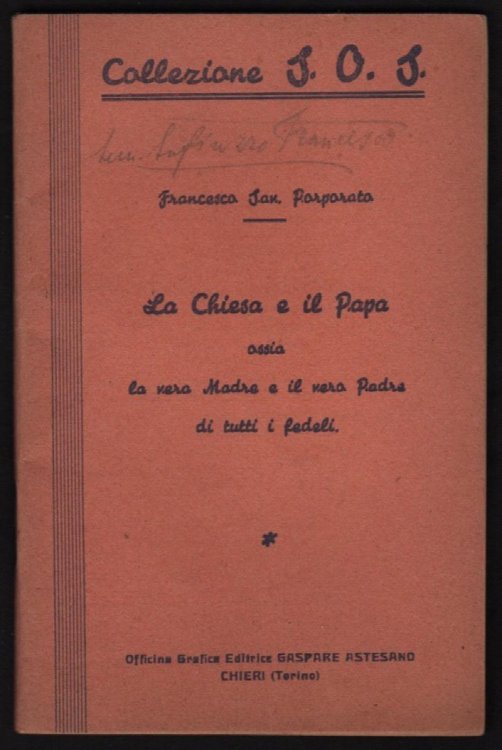 LA CHIESA E IL PAPA OSSIA LA VERA MADRE E IL VERO PADRE DI TUTTI I FEDELI (COLLEZIONE OPUSCOLI APOLOGETICI PER LE PERSONE COLTE S.O.S., SERIE II, NO. 19-20)