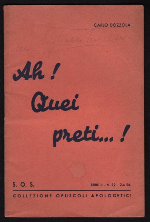 AH! QUEI PRETI.! (COLLEZIONE OPUSCOLI APOLOGETICI PER LE PERSONE COLTE S.O.S., SERIE II, NO. 22)