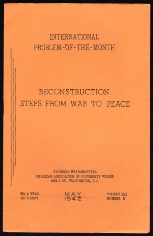 RECONSTRUCTION: STEPS FROM WAR TO PEACE, THE SECOND REPORT OF THE COMMISSION TO STUDY THE ORGANIZATION OF PEACE, A BRIEF STUDY GUIDE (INTERNATIONAL PROBLEM-OF-THE-MONTH, VOL. VII, NO. 8, MAY 1942)