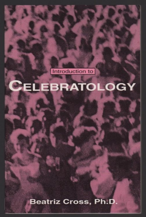 INTRODUCTION TO CELEBRATOLOGY