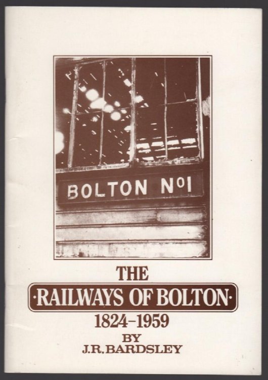 THE RAILWAYS OF BOLTON, 1824-1959