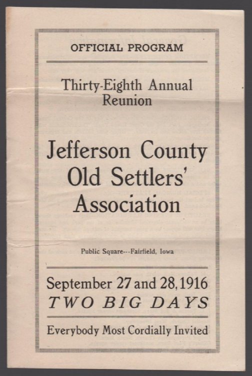 OFFICIAL PROGRAM, THIRTY-EIGHTH ANNUAL REUNION, JEFFERSON COUNTY OLD SETTLERS' ASSOCIATION, SEPTEMBER 27 AND 28, 1916, TWO BIG DAYS, EVERYBODY MOST CORDIALLY INVITED