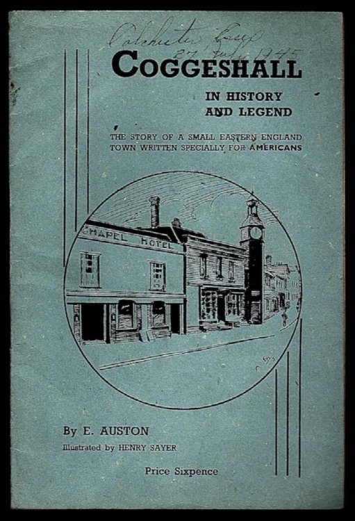 COGGESHALL IN HISTORY AND LEGEND: THE STORY OF A SMALL EASTERN ENGLAND TOWN WRITTEN SPECIALLY FOR AMERICANS