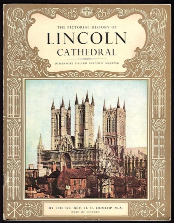 THE PICTORIAL HISTORY OF LINCOLN CATHEDRAL: OTHERWISE CALLED LINCOLN MINSTER (PITKIN 