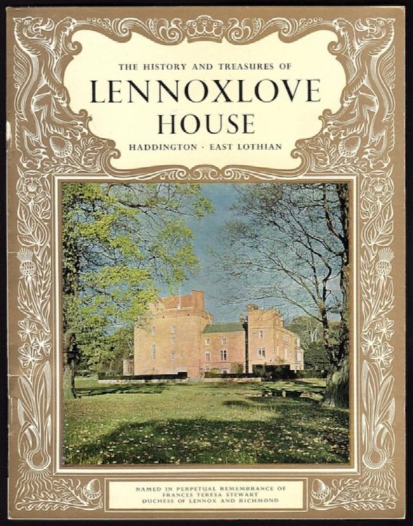THE HISTORY AND TREASURES OF LENNOXLOVE HOUSE, HOME OF THE DUKE OF HAMILTON: HADDINGTON, EAST LOTHIAN (PITKIN 