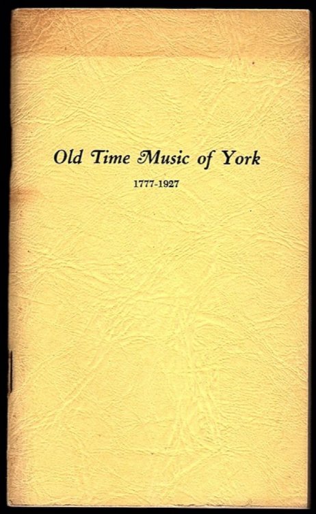 OLD TIME MUSIC OF YORK, 1777-1927