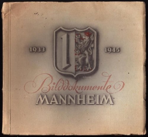 1933-1945 BILDDOKUMENTE MANNHEIM (TWO SECTIONS: MANNHEIM EINST IN PRE-WAR-TIMES; MANNHEIM JETZT IN POST-WAR-TIMES)