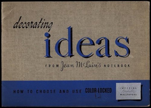DECORATING IDEAS FROM JEAN MCLAIN'S NOTEBOOK: HOW TO CHOOSE AND USE COLOR-LOCKED IMPERIAL WASHABLE WALLPAPERS