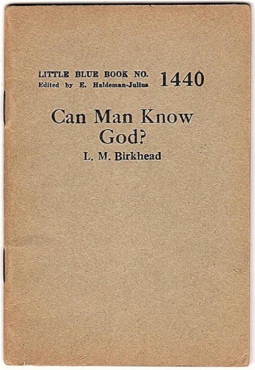 CAN MAN KNOW GOD: A PREACHER REMOVES HIS THEOLOGICAL SPECTACLES AND GIVES A FORTHRIGHT ANSWER (LITTLE BLUE BOOK, NO. 1440)