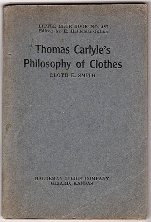 THOMAS CARLYLE'S PHILOSOPHY OF CLOTHES (LITTLE BLUE BOOK, NO. 487, POCKET SERIES, NO. 487)