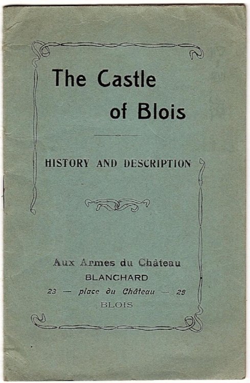 THE CASTLE OF BLOIS: HISTORY AND DESCRIPTION