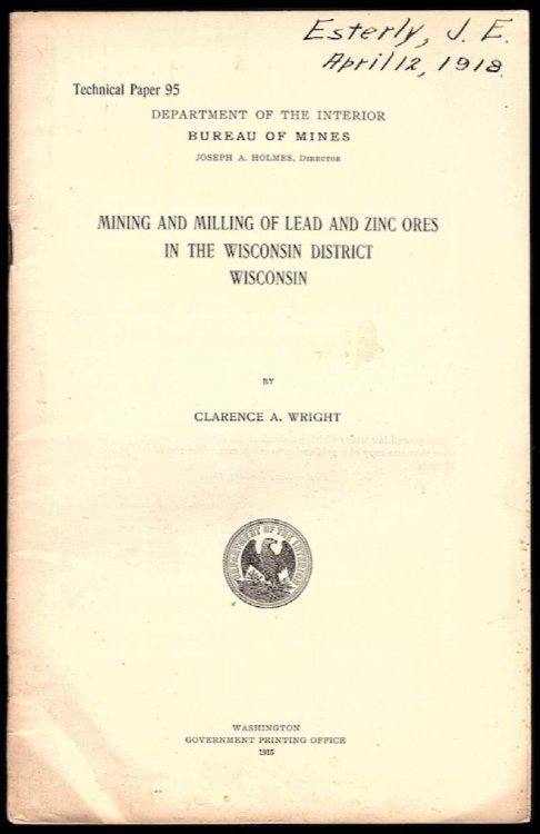 MINING AND MILLING OF LEAD AND ZINC ORES IN THE WISCONSIN DISTRICT, WISCONSIN (DEPARTMENT OF INTERIOR, BUREAU OF MINES, TECHNICAL PAPER 95)