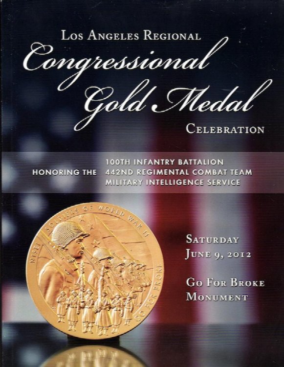 LOS ANGELES REGIONAL CONGRESSIONAL GOLD MEDAL CELEBRATION HONORING THE 100TH INFANTRY BATTALION, 442ND REGIMENTAL COMBAT TEAM, MILITARY INTELLIGENCE SERVICE, SATURDAY, JUNE 9, 2012, GO FOR BROKE MONUMENT