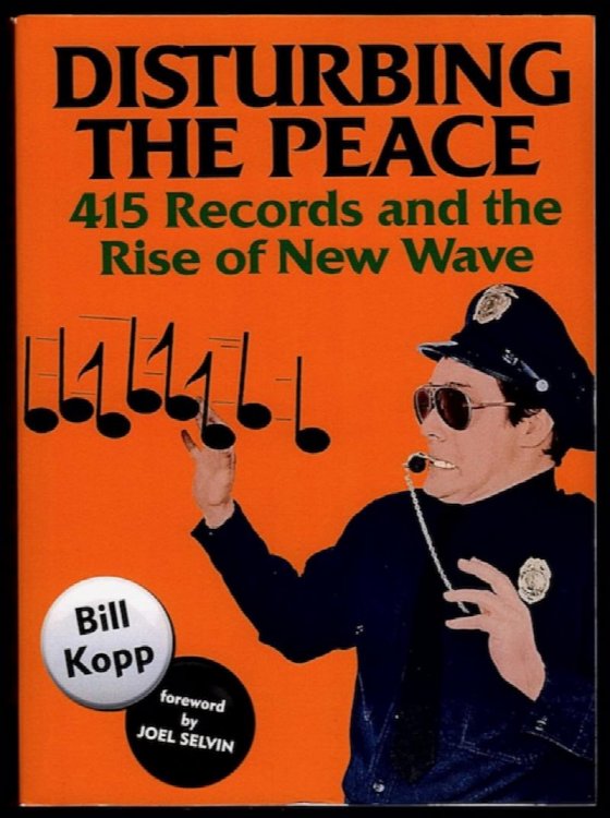DISTURBING THE PEACE: 415 RECORDS AND THE RISE OF NEW WAVE