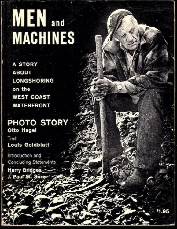 MEN AND MACHINES: A PHOTO STORY OF THE MECHANIZATION AND MODERNIZATION AGREEMENT BETWEEN THE INTERNATIONAL LONGSHOREMEN'S & WAREHOUSEMEN'S UNION AND THE PACIFIC MARITIME ASSOCIATION NOW IN OPERATION IN THE PORTS OF CALIFORNIA, OREGON AND WASHINGTON