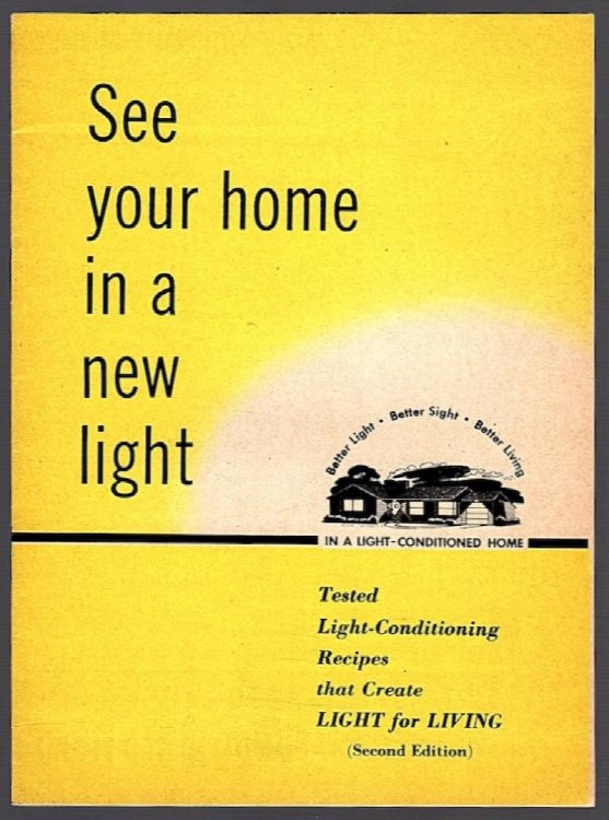 SEE YOUR HOME IN A NEW LIGHT: TESTED LIGHT-CONDITIONING RECIPES THAT CREATE LIGHT FOR LIVING