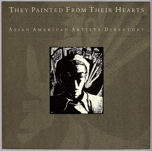 THEY PAINTED FROM THEIR HEARTS: PIONEER ASIAN AMERICAN ARTISTS / ASIAN AMERICAN ARTISTS DIRECTORY