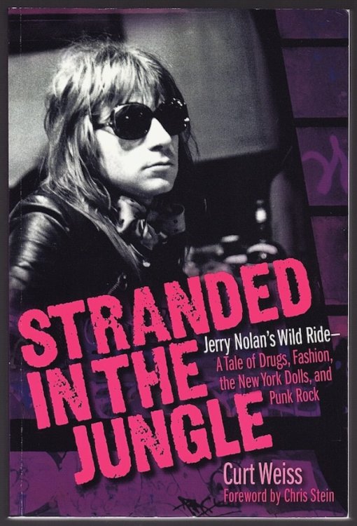 STRANDED IN THE JUNGLE: JERRY NOLAN'S WILD RIDE - A TALE OF DRUGS, FASHION, THE NEW YORK DOLLS, AND PUNK ROCK