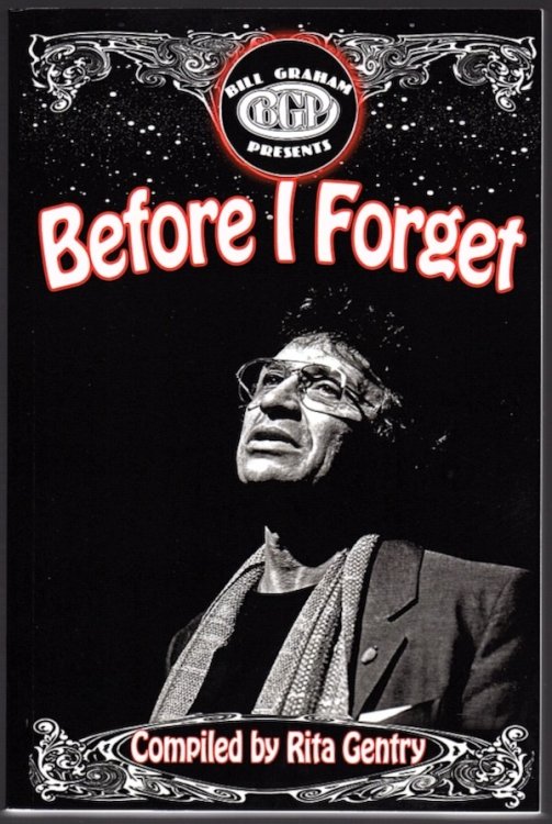 BEFORE I FORGET: MOMENTS AND EXPERIENCES WITH BILL GRAHAM WHO WAS AN INCREDIBLE ENTREPRENEUR AND INNOVATOR OF THE MUSIC INDUSTRY