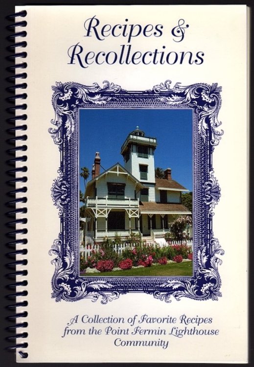 RECIPES & RECOLLECTIONS: A COLLECTION OF FAVORITE RECIPES FROM THE POINT FERMIN LIGHTHOUSE COMMUNITY
