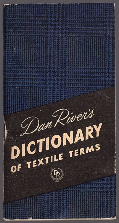 DAN RIVER'S DICTIONARY OF TEXTILE TERMS