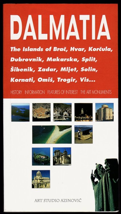 DALMATIA (COVER SUBTITLE: THE ISLANDS OF BRAC, KORCULA, DUBROVNIK, MAKARSKA, SPLIT, SIBENIK, ZADAR, MLJET, SOLIN, KORNATI, OMIS, TROGIR, VIS.)