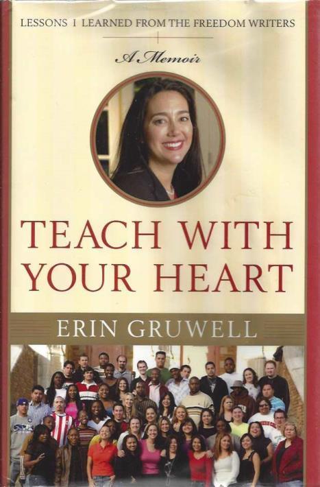 Teach with Your Heart: Lessons I Learned from the Freedom Writers