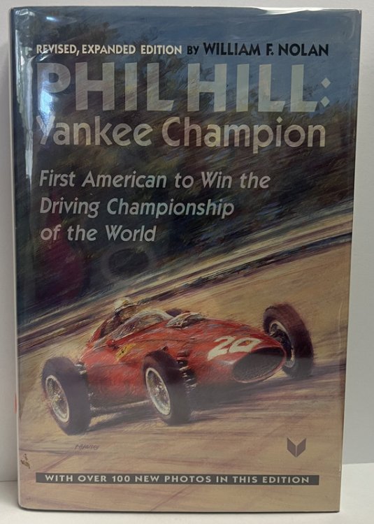Phil Hill, Yankee Champion: First American to Win the Driving Championship of the World