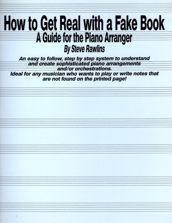 How to Get Real with a Fake Book: A Guide for the Piano Arranger (Creative Concepts Publishing)