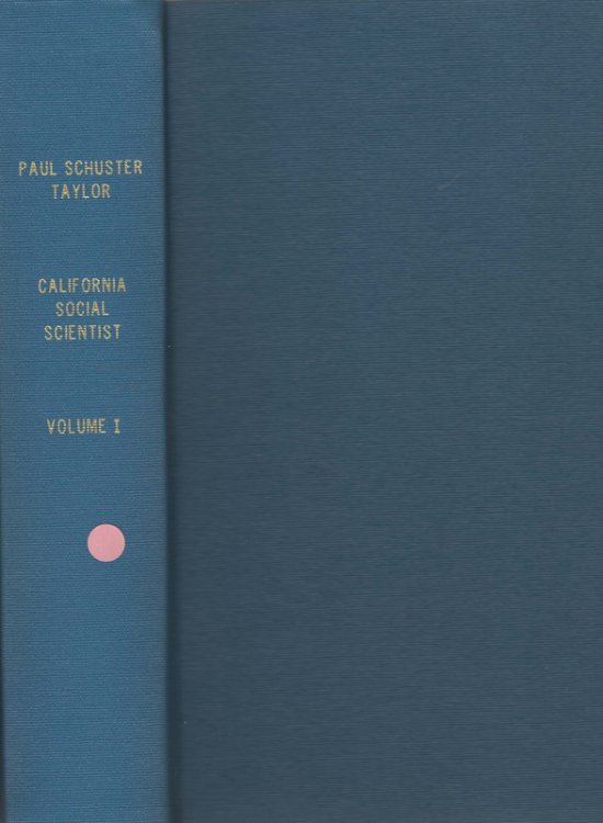 Paul Schuster Taylor California Social Scientist, 3 Volume Set, Volumes 1-3