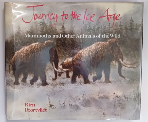 Journey to the Ice Age: Mammoths and Other Animals of the Wild