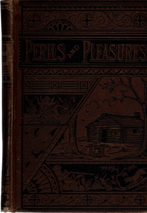 Perils and Pleasures of A Hunter's Life; Or The Romance of Hunting