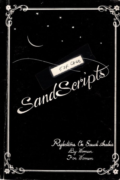 Sandscripts: Reflections on Saudi Arabia: By Women, for Women