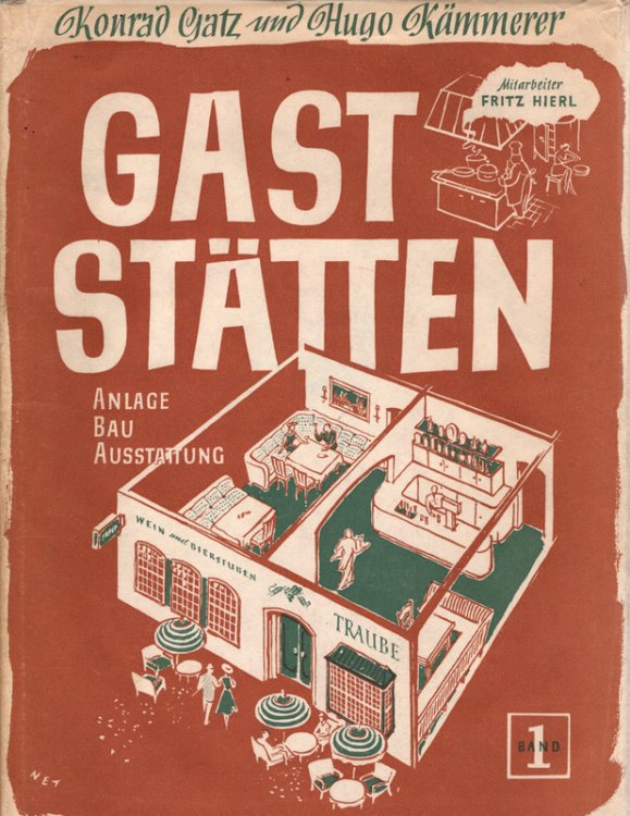 GASTATTEN. Gaststtten: Anlage Bau Ausstattung by Konrad Gatz and Hugo Krammerer, BAND 1. TEXT IN GERMAN. Munich: Verlag Georg D.W. Callwey, 1951.