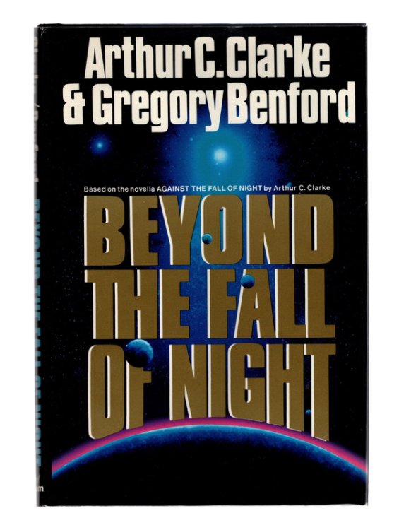BEYOND THE FALL OF NIGHT, Based on the Novella AGAINST THE FALL OF NIGHT by Arthur C. Clarke. BOOK CLUB SCIENCE FICTION HARDBACK WITH JACKET SIGNED BY AUTHOR GREGORY BENFORD. New York: Ace/Putnam, 1990.