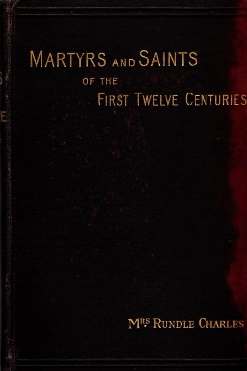 Martyrs and Saints of the First Twelve Centuries