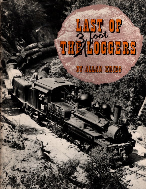 LAST OF THE 3 FOOT LOGGERS by Allan Krieg. COLLECTIBLE HARDCOVER BOOK WITH ORIGINAL JACKET ON THE NARROW GAUGE RAILROAD OF TUOLUMNE COUNTY, CALIFORNIA. San Marino: Golden West Books, Ninth Printing, November 1977.