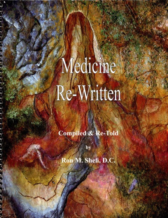 MEDICINE RE-WRITTEN, Compiled & Re-Told by Ron M. Shefi, D.C. SIGNED FIRST PRINTING PAPERBACK OF CHIROPRACTIC MEDICINE. Long Beach, CA: Knowledge Capture and Transfer, 2006.